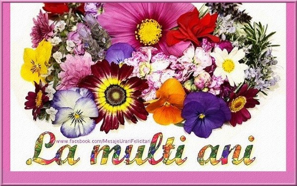 La multi ani - Felicitari de La Multi Ani cu flori