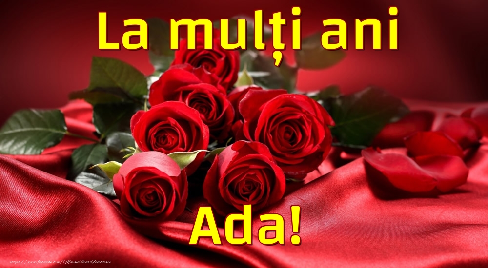 La mulți ani Ada! - Felicitari de La Multi Ani cu trandafiri