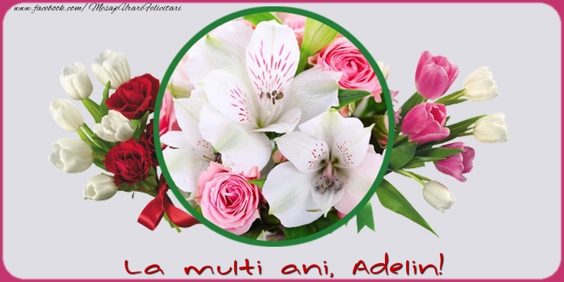 La multi ani, Adelin! - Felicitari de La Multi Ani cu flori