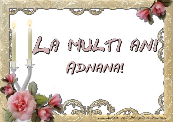 La multi ani Adnana - Felicitari de La Multi Ani