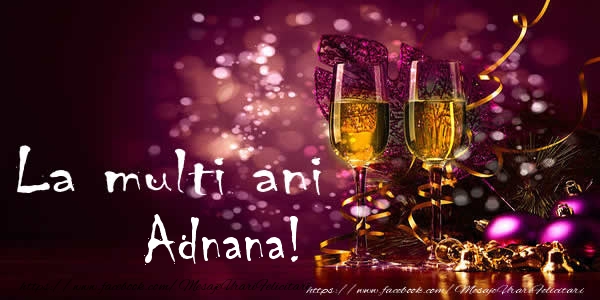 La multi ani Adnana! - Felicitari de La Multi Ani