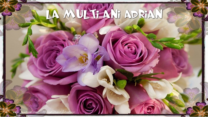 La multi ani Adrian - Felicitari de La Multi Ani cu flori