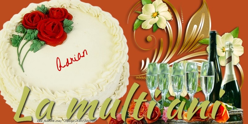 La multi ani, Adrian! - Felicitari de La Multi Ani cu tort si sampanie
