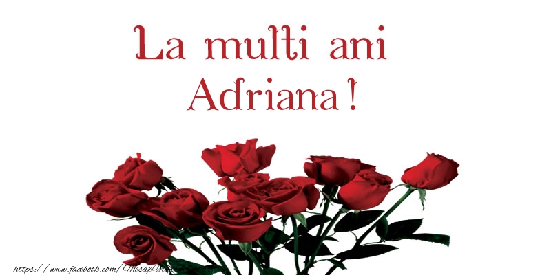  La multi ani Adriana! - Felicitari de La Multi Ani cu flori
