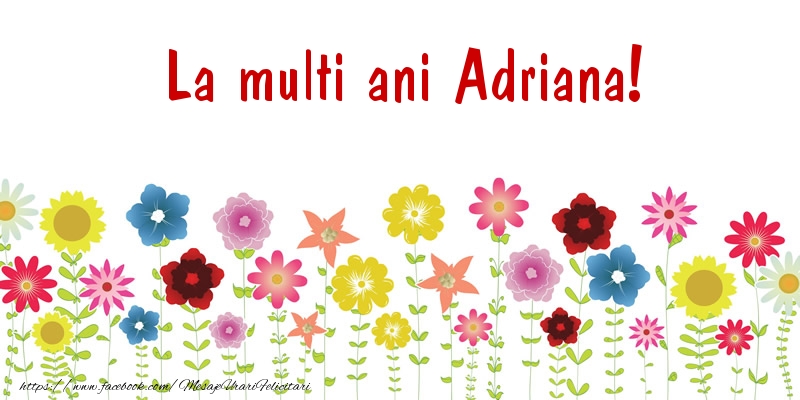 La multi ani Adriana! - Felicitari de La Multi Ani