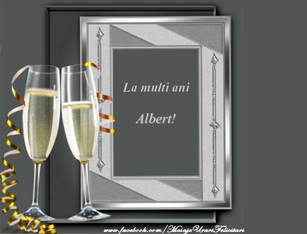 La multi ani Albert - Felicitari de La Multi Ani