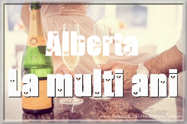 La multi ani Alberta - Felicitari de La Multi Ani cu sampanie