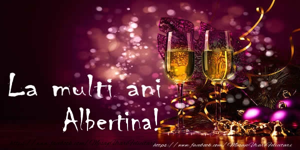 La multi ani Albertina! - Felicitari de La Multi Ani