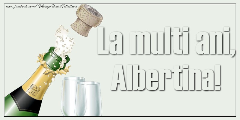 La multi ani, Albertina! - Felicitari de La Multi Ani cu sampanie