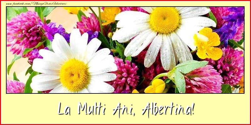 La multi ani, Albertina! - Felicitari de La Multi Ani cu flori