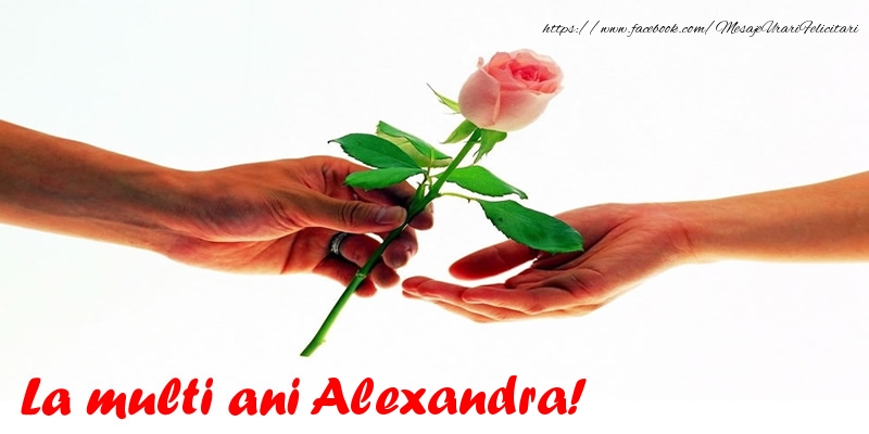 La multi ani Alexandra! - Felicitari de La Multi Ani cu trandafiri
