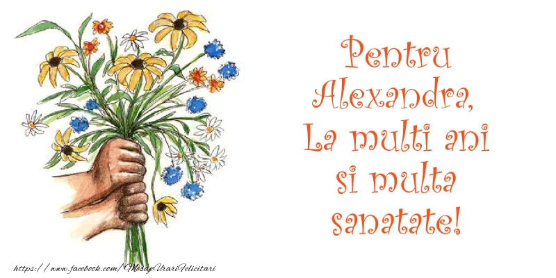 Pentru Alexandra, La multi ani si multa sanatate! - Felicitari de La Multi Ani cu flori