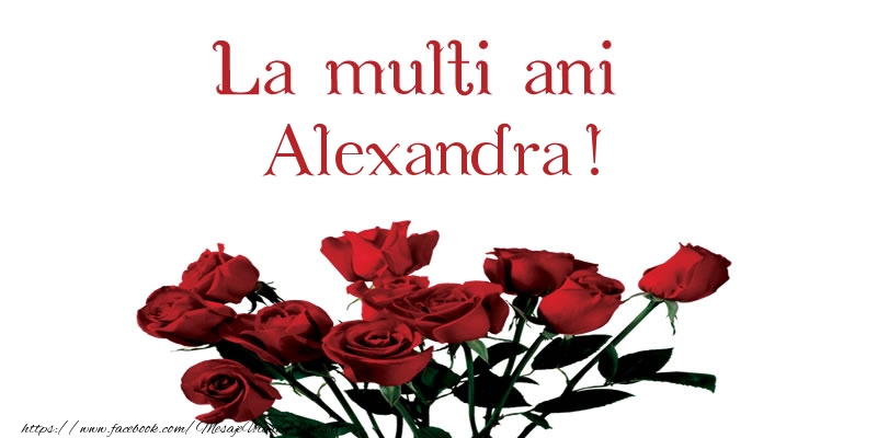 La multi ani Alexandra! - Felicitari de La Multi Ani cu flori