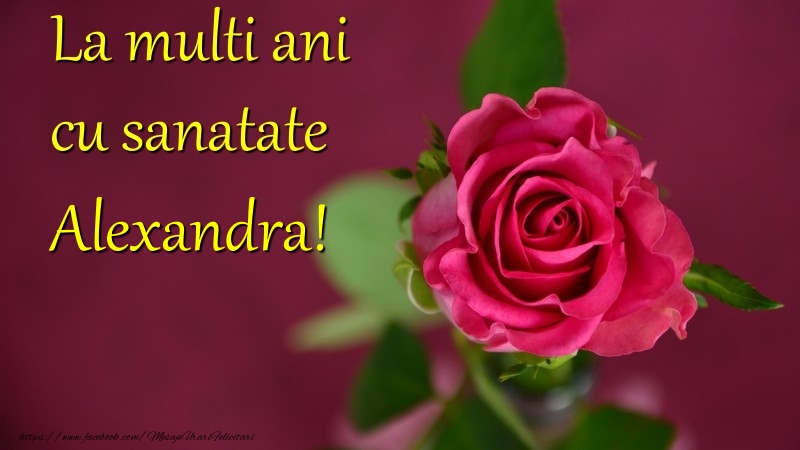 La multi ani cu sanatate Alexandra - Felicitari de La Multi Ani cu flori