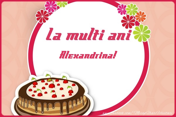La multi ani Alexandrina - Felicitari de La Multi Ani cu tort