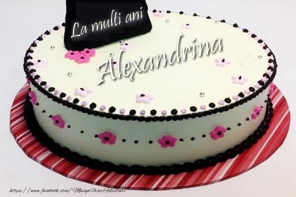 La multi ani, Alexandrina - Felicitari de La Multi Ani cu tort