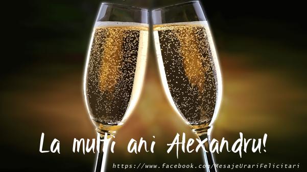 La multi ani Alexandru! - Felicitari de La Multi Ani cu sampanie