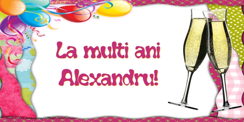 La multi ani, Alexandru! - Felicitari de La Multi Ani