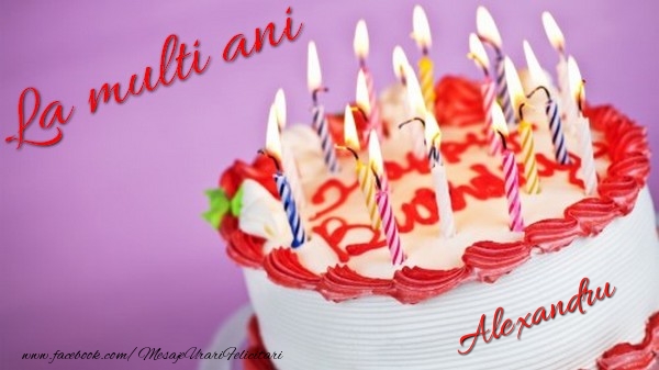 La multi ani, Alexandru! - Felicitari de La Multi Ani cu tort