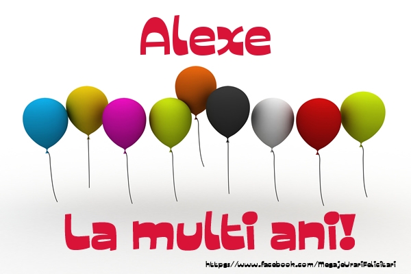 Alexe La multi ani! - Felicitari de La Multi Ani