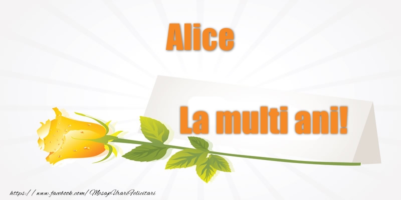Pentru Alice La multi ani! - Felicitari de La Multi Ani cu flori