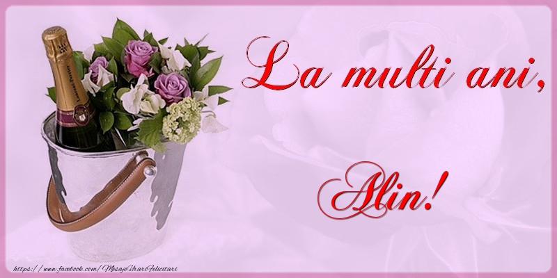 La multi ani Alin - Felicitari de La Multi Ani cu flori si sampanie
