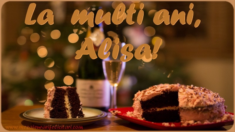 La multi ani, Alisa! - Felicitari de La Multi Ani cu tort