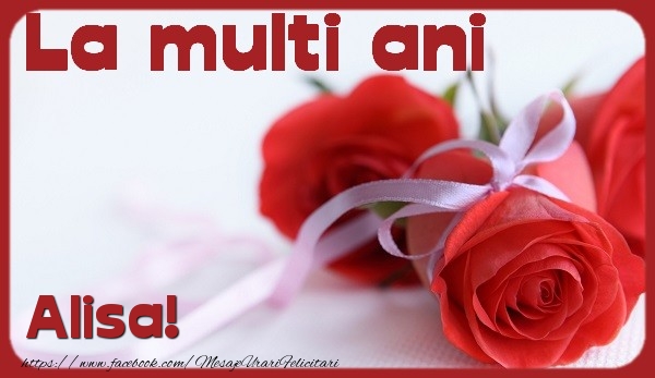 La multi ani Alisa - Felicitari de La Multi Ani cu trandafiri