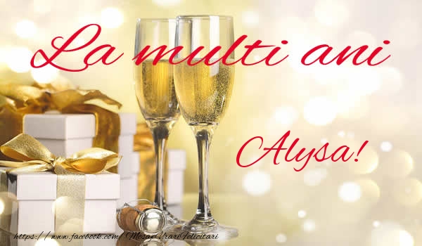 La multi ani Alysa! - Felicitari de La Multi Ani cu sampanie
