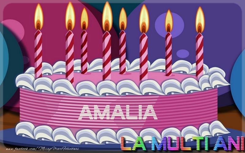  La multi ani, Amalia - Felicitari de La Multi Ani cu tort