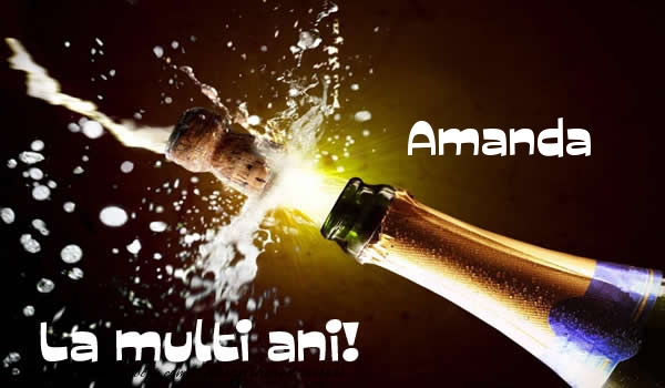  Amanda La multi ani! - Felicitari de La Multi Ani cu sampanie