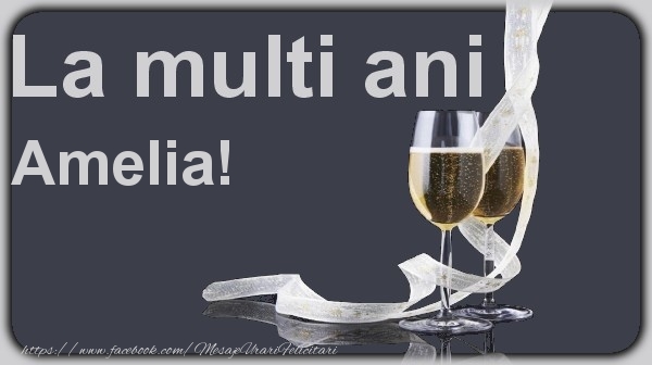 La multi ani Amelia! - Felicitari de La Multi Ani cu sampanie