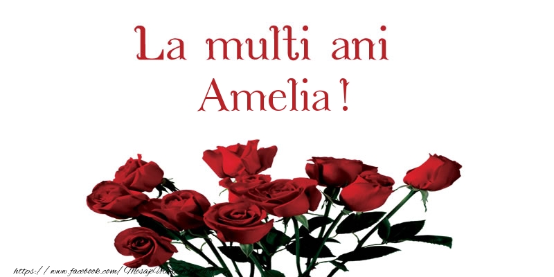 La multi ani Amelia! - Felicitari de La Multi Ani cu flori