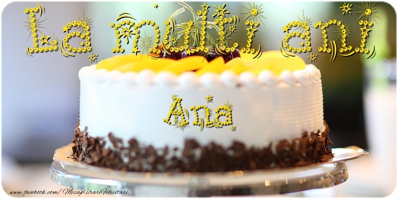 La multi ani, Ana! - Felicitari de La Multi Ani cu tort