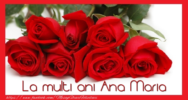 La multi ani Ana Maria - Felicitari de La Multi Ani cu flori