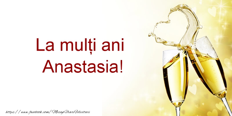 La multi ani Anastasia! - Felicitari de La Multi Ani