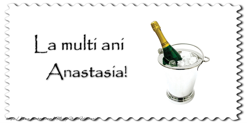 La multi ani Anastasia! - Felicitari de La Multi Ani cu sampanie