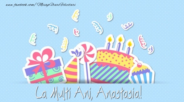 La multi ani, Anastasia! - Felicitari de La Multi Ani cu tort