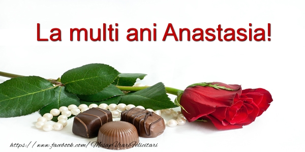 La multi ani Anastasia! - Felicitari de La Multi Ani cu flori