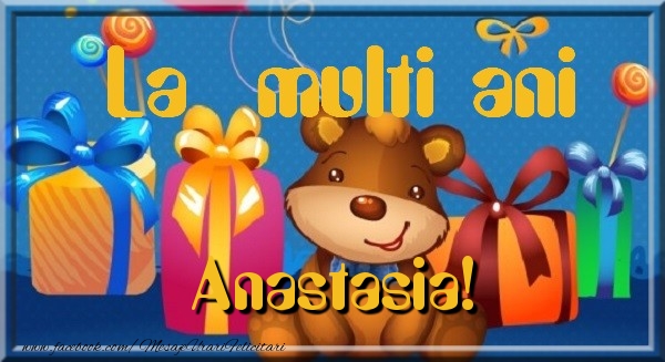 La multi ani Anastasia - Felicitari de La Multi Ani haioase