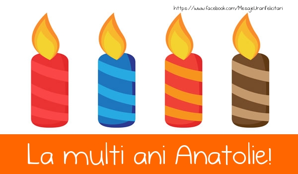 La multi ani Anatolie! - Felicitari de La Multi Ani