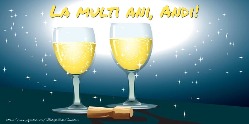 La multi ani, Andi! - Felicitari de La Multi Ani cu sampanie
