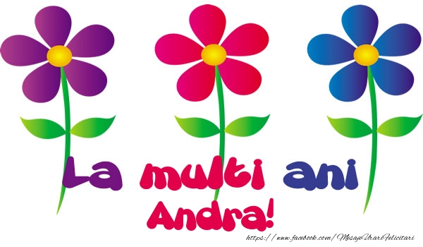 La multi ani Andra! - Felicitari de La Multi Ani cu flori