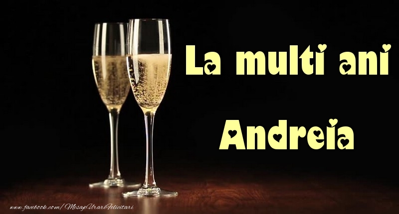 La multi ani Andreia - Felicitari de La Multi Ani cu sampanie
