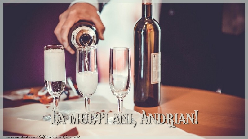 La multi ani, Andrian! - Felicitari de La Multi Ani cu sampanie