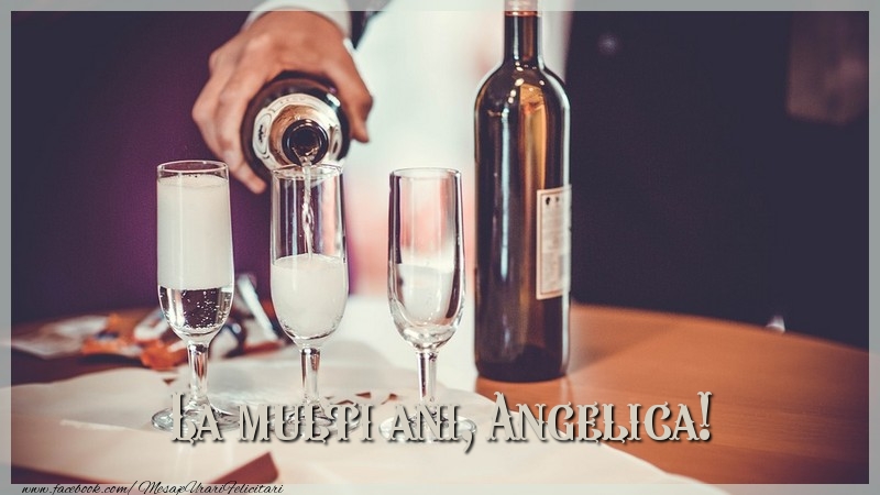 La multi ani, Angelica! - Felicitari de La Multi Ani cu sampanie