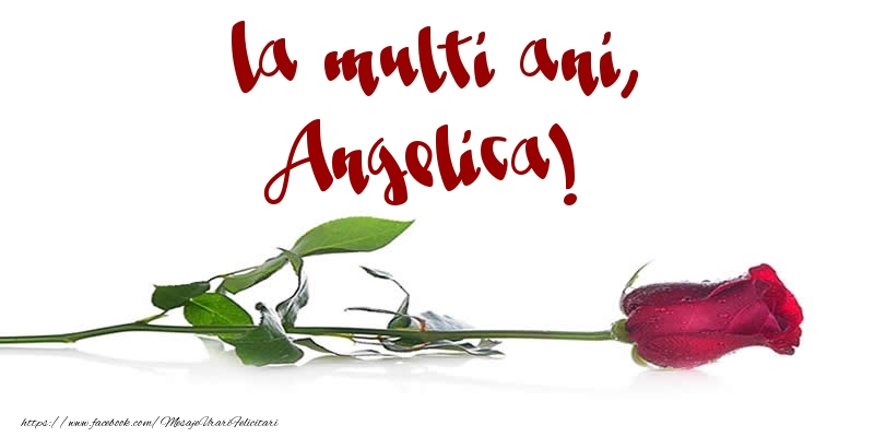 La multi ani, Angelica! - Felicitari de La Multi Ani cu trandafiri