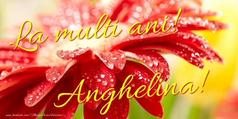 La multi ani! Anghelina - Felicitari de La Multi Ani