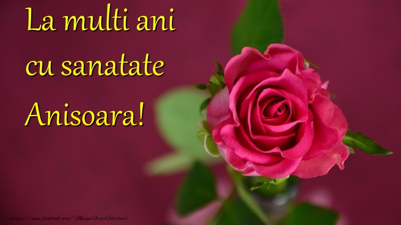 La multi ani cu sanatate Anisoara - Felicitari de La Multi Ani cu flori