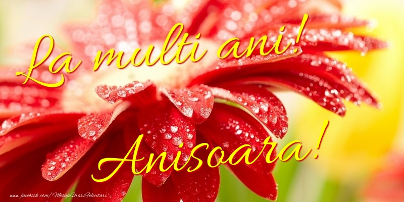La multi ani! Anisoara - Felicitari de La Multi Ani